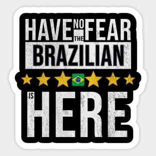 Have No Fear The Brazilian Is Here - Gift for Brazilian From Brazil Sticker